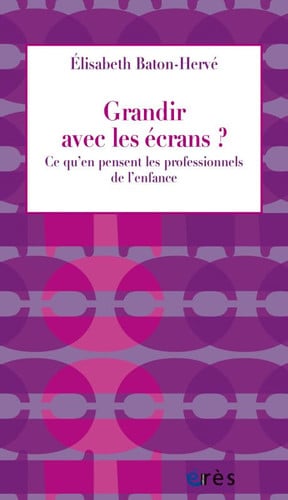GRANDIR AVEC LES ECRANS ?, de BATON-HERVE ELI | portada del libro