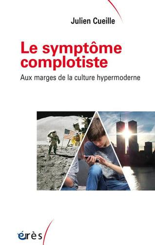 LE SYMPTOME COMPLOTISTE, de CUEILLE JULIEN | portada del libro