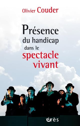 PRESENCE DU HANDICAP DANS LE SPECTACLE VIVANT, de COUDER OLIVIER | portada del libro