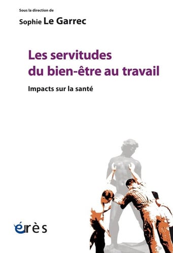 LES SERVITUDES DU BIEN-ETRE AU TRAVAIL, de LE GARREC SOPHI | portada del libro
