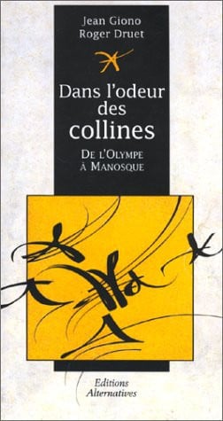 DANS L'ODEUR DES COLLINES OU DE L'OLYMPE A MANOSQUE, de GIONO#DRUET | portada del libro