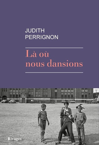 LA OU NOUS DANSIONS, de Judith Perrignon | portada del libro