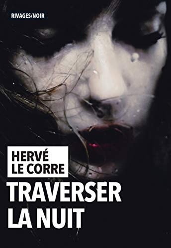 TRAVERSER LA NUIT, de Hervé Le Corre | portada del libro