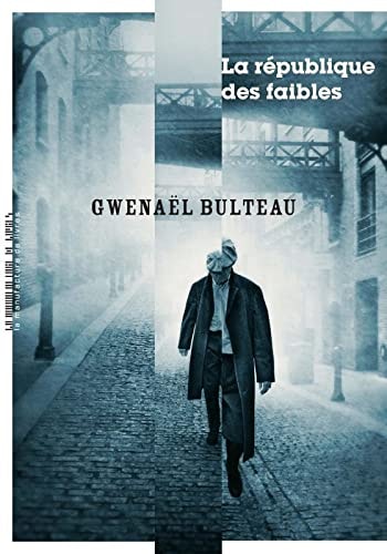 LA REPUBLIQUE DES FAIBLES, de Gwenaël Bulteau | portada del libro