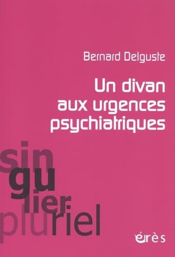 UN DIVAN AUX URGENCES PSYCHIATRIQUES, de DELGUSTE BERNAR | portada del libro