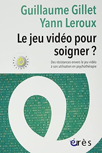 LE JEU VIDEO POUR SOIGNER ?, de GILLET GUILLAUM | portada del libro