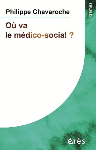 OÙ VA LE MEDICO-SOCIAL ?, de CHAVAROCHE PHIL | portada del libro