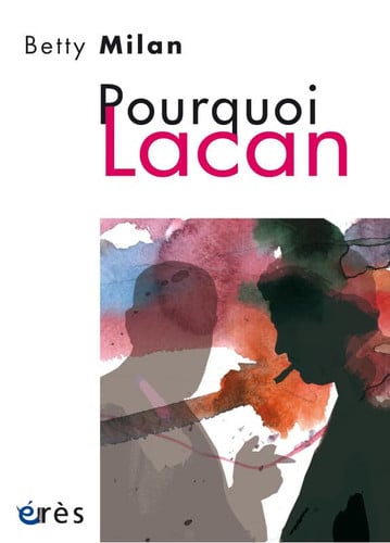 POURQUOI LACAN, de MILAN BETTY | portada del libro