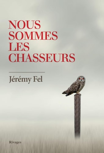 NOUS SOMMES LES CHASSEURS, de Jérémy Fel | portada del libro