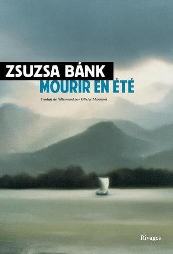 MOURIR EN ETE, de Zsuzsa Bánk | portada del libro