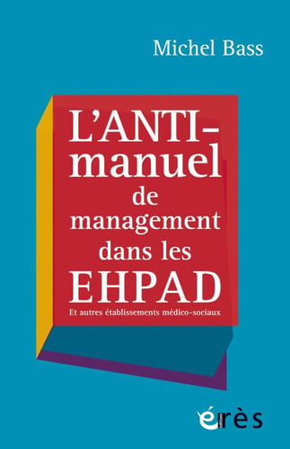 L ANTIMANUEL DE MANAGEMENT DANS LES EHPAD, de BASS MICHEL | portada del libro