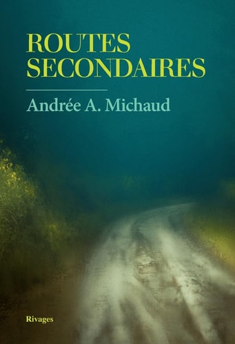ROUTES SECONDAIRES, de Andrée A. Michaud | portada del libro