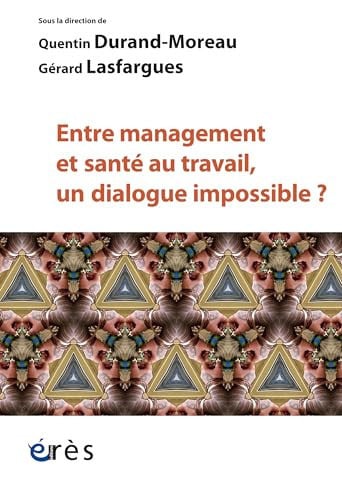 ENTRE MANAGEMENT ET SANTE AU TRAVAIL UN DIALOGUE IMPOSSIBLE, de DURAND-MOREAU#L | portada del libro