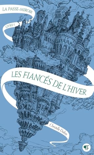 LA PASSE MIROIR VOL 1 LES FIANCES DE L'HIVER, de Christelle Dabos | portada del libro