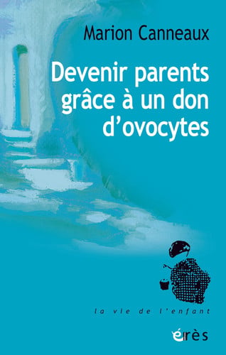 DEVENIR PARENTS GRACE A UN DON D OVOCYTES, de CANNEAUX MARION | portada del libro