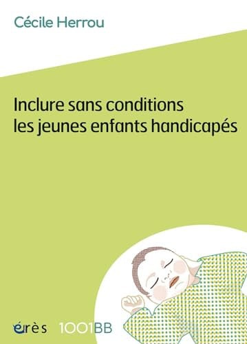 1001 BB 184 INCLURE SANS CONDITIONS LES JEUNES ENFANTS HANDI, de HERROU CECILE | portada del libro