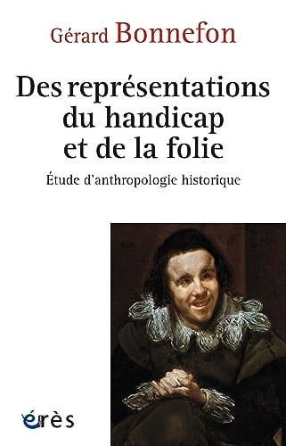 DES REPRESENTATIONS DU HANDICAP ET DE LA FOLIE, de BONNEFON GERARD | portada del libro