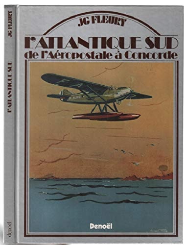 ATLANTIQUE SUD (DE L'AEROPOSTALE A CONCOR), de JEAN-GERARD FLEURY | portada del libro