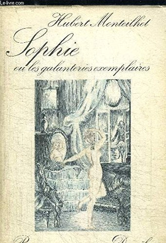 SOPHIE OU LES GALANTERIES EXEMPLAIRES, de HUBERT MONTEILHET | portada del libro