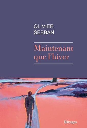 AINTENANT QUE L'HIVER (ECB), de Olivier Sebban | portada del libro