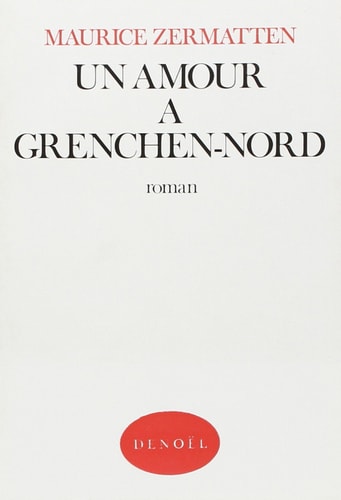 UN AMOUR A GRENCHEN-NORD, de Zermatten | portada del libro