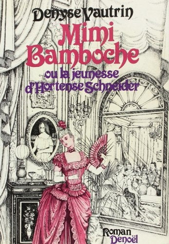 MIMI BAMBOCHE OU LA JEUNESSE D'HORTENSE SCHNEIDER, de Vautrin | portada del libro