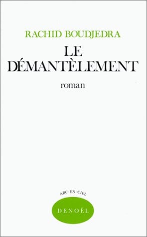 LE DEMANTELEMENT, de Rachid Boudjedra | portada del libro