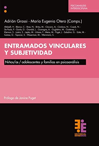 ENTRAMADOS VINCULARES Y SUBJETIVIDAD. NIÑOS/AS/ADOLESCENTES Y FAMILIAS EN PSICOA, de ADRIAN GRASSI#MARIA EUGENIA OTERO (COMPS