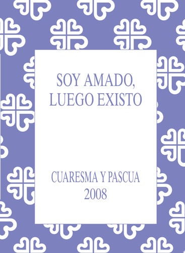 Soy amado, luego existo. Cuaresma- Pascua 2008, de RAFAEL PRIETO | portada del libro