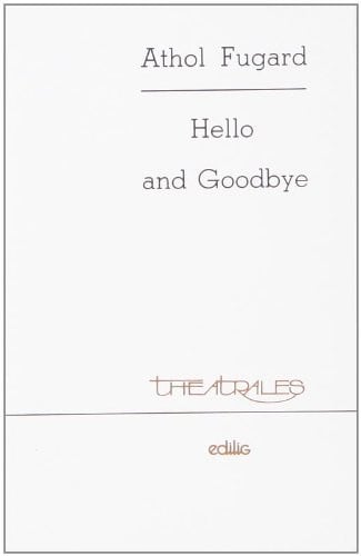 HELLO AND GOODBYE, de FUGARD ATHOL | portada del libro