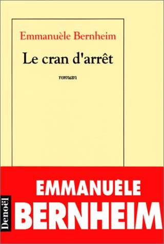 LE CRAN D'ARRET, de Emmanuèle Bernheim | portada del libro