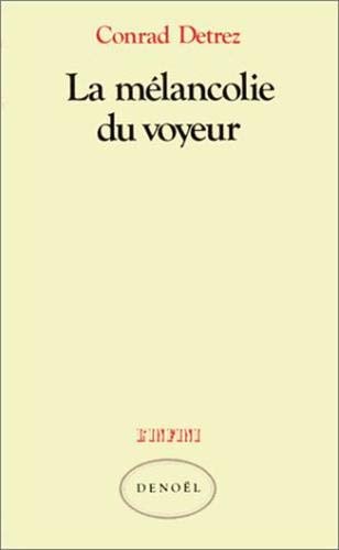 MELANCOLIE DU VOYEUR, de Conrad Detrez | portada del libro