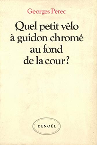 QUEL PETIT VELO A GUIDON CHROME AU FOND DE LA COUR?, de Perec | portada del libro