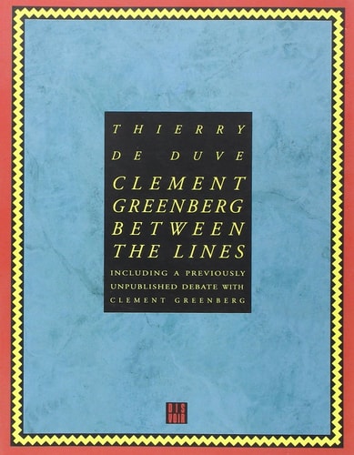 CLEMENT GREENBERG BETWEEN THE LINES (VERSION ANGLAISE), de Thierry de Duve | portada del libro