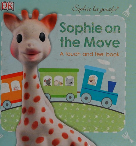 SOPHIE LA GIRAFE ON THE MOVE BABY TOUCH AND FEEL, de Dawn Sirett | portada del libro