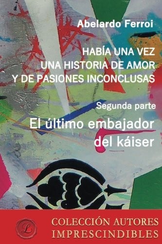 EL úLTIMO EMBAJADOR DEL KAISER, de FIERRO POLANCO | portada del libro