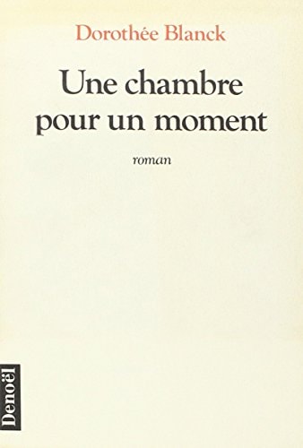 UNE CHAMBRE POUR UN MOMENT, de Dorothée Blanck | portada del libro