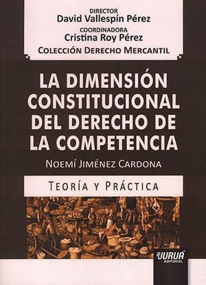 DIMENSION CONSTITUCIONAL DEL DERECHO DE LA COMPETENCIA, de David Vallespín Pérez | portada del libro