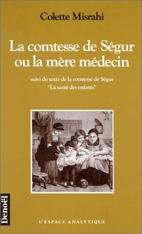 LA COMTESSE DE SEGUR OU LA MERE MEDECIN / LA SANTE DES ENFAN, de Colette Misrahi | portada del libro