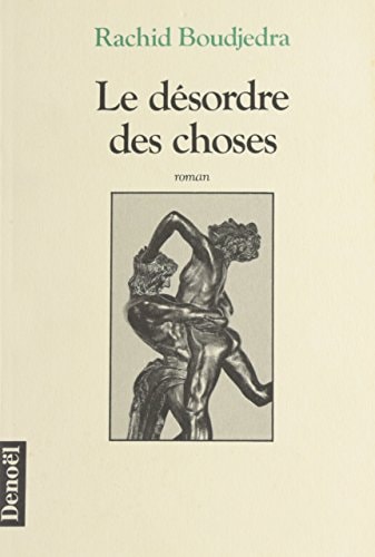 LE DESORDRE DES CHOSES, de Rachid Boudjedra | portada del libro