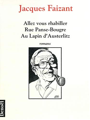 ALLEZ VOUS RHABILLER / RUE PANSE-BOUGRE / AU LAPIN D'AUSTERL, de Faizant | portada del libro