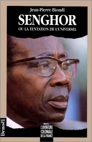 SENGHOR OU LA TENTATION DE L'UNIVERSEL, de Jean-Pierre Biondi | portada del libro