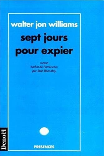 SEPT JOURS POUR EXPIER, de Walter Jon Williams | portada del libro