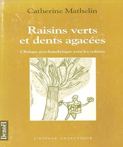 Raisins Verts Et Dents Agacees, de Catherine Mathelin | portada del libro
