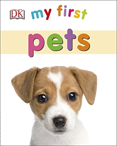 MY FIRST PETS, de Dorling Kindersley Publishing Staff | portada del libro