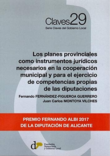 LOS PLANES PROVINCIALES COMO INSTRUMENTOS JURÍDICOS NECESARIOS EN LA COOPERACIÓN MUNICIPAL Y PARA EL, de FERNÁNDEZ-FIGUEROA G