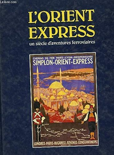 L'ORIENT EXPRESS (UN SIECLE D'AVENTURES FERROVIAIRES), de Jean Des Cars | portada del libro