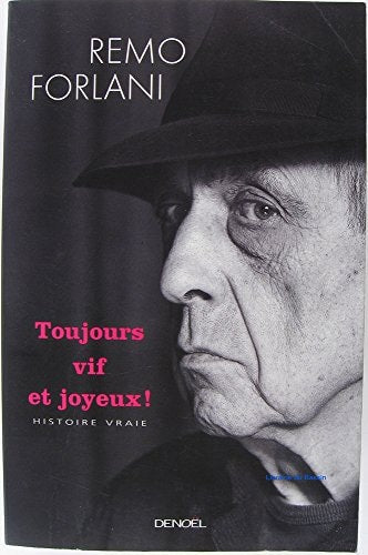 TOUJOURS VIF ET JOYEUX, de Rémo Forlani | portada del libro