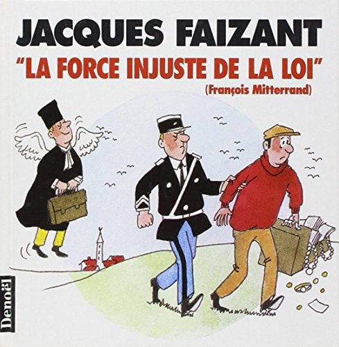 LA FORCE INJUSTE DE LA LOI (FRANCOIS MITTERRAND), de Jacques Faizant | portada del libro