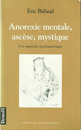 ANOREXIE MENTALE, ASCESE, MYSTIQUE, de Eric Bidaud | portada del libro